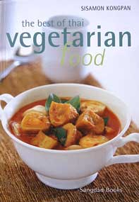 Best of Thai Vegetarian Food, by Sisamon Kongpan